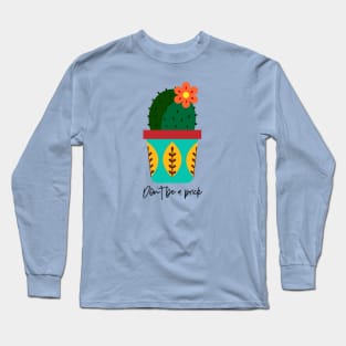 Don’t Be A Prick: Cactus Long Sleeve T-Shirt